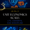 Unit-Economics Scale: LTV, Cohorts, CAC Discipline - Advanced Business Course