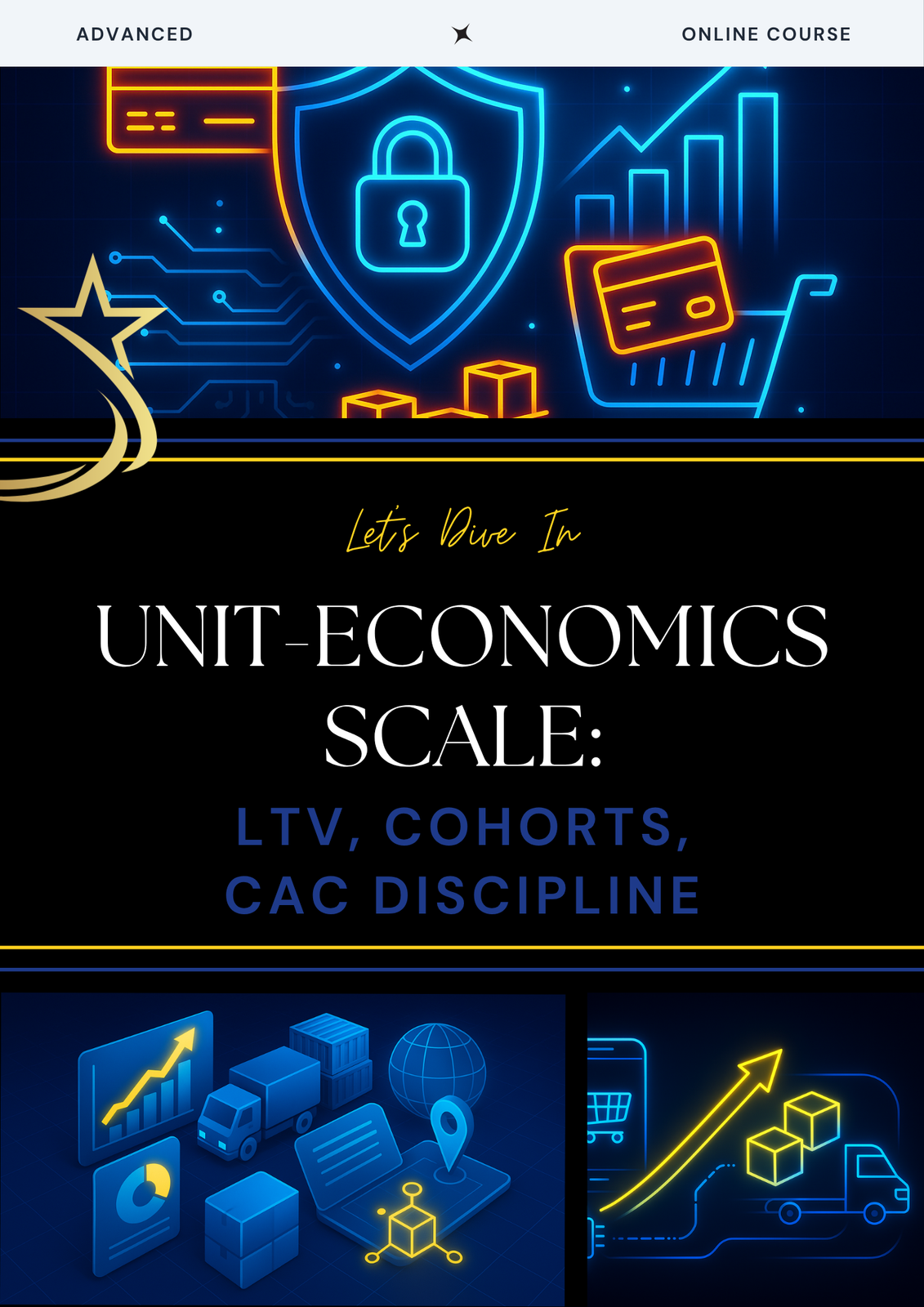 Unit-Economics Scale: LTV, Cohorts, CAC Discipline - Advanced Business Course
