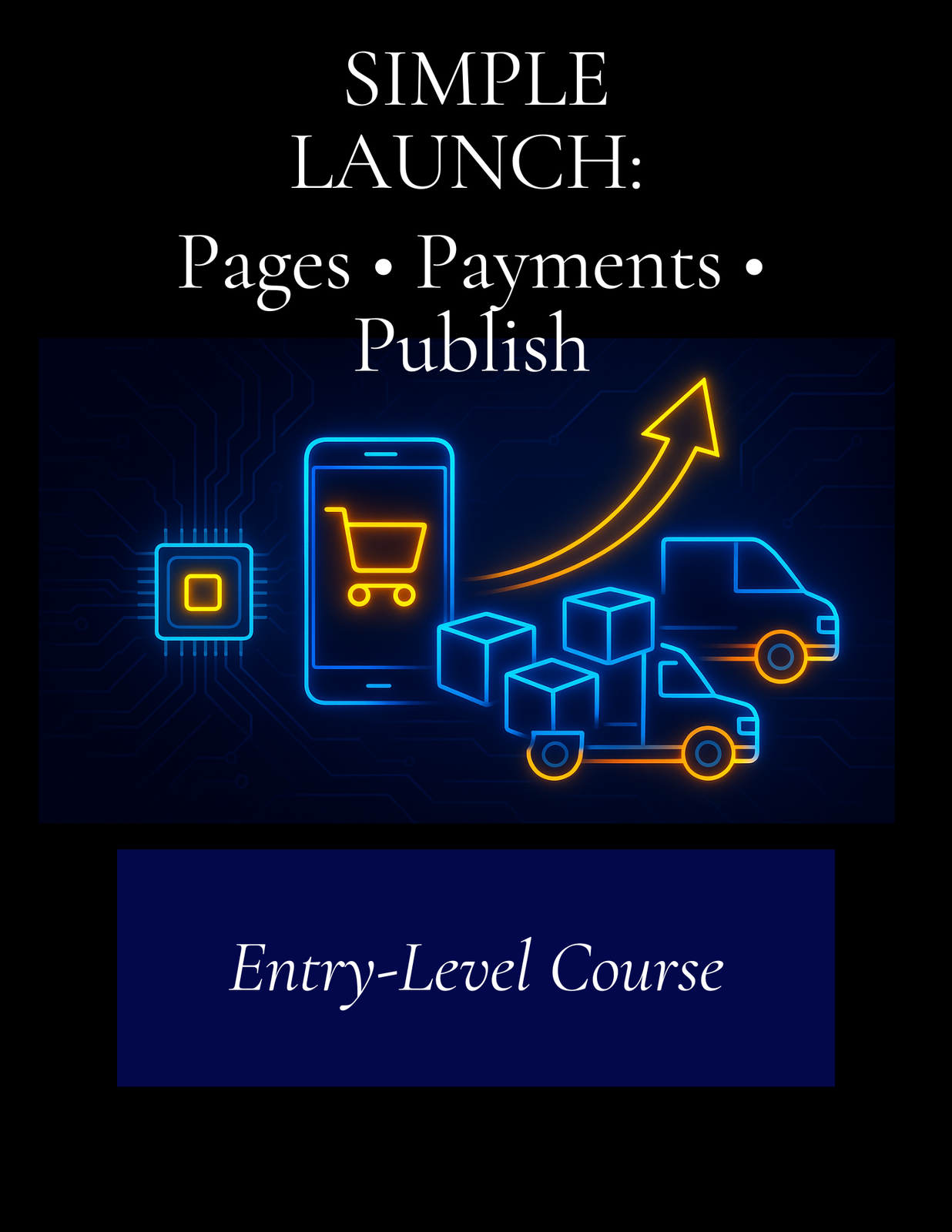Simple Launch: Pages • Payments • Publish - Entry-Level Business Course